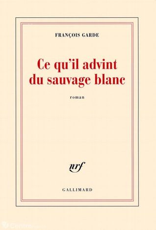 Ce qu'il advint du sauvage blanc (Hardcover)