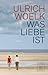 Was Liebe ist