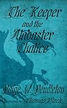 The Keeper and the Alabaster Chalice by Paige W. Pendleton
