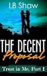The Decent Proposal (Trust in Me, #1)