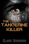 The Tangerine Killer by Claire Svendsen