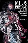Miles Beyond: The Electric Explorations of Miles Davis, 1967-1991