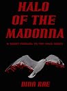 Halo of the Madonna by Dina Rae