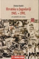 Hrvatska u Jugoslaviji 1945. - 1991., od zajedništva do razlaza