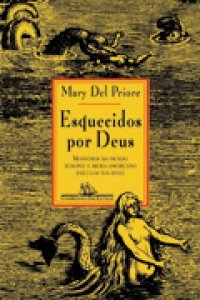 Esquecidos por Deus: Monstros no Mundo Europeu e Íbero-americano (séculos XVI-XVIII)