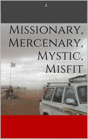 Missionary, Mercenary, Mystic, Misfit