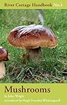 Mushrooms (River Cottage Handbook, #1) Mushrooms (River Cottage Handbook, #1)