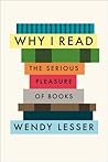 Why I Read by Wendy Lesser