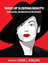 Wake Up Sleeping Beauty: Seduced, Silenced, & Deceived Wake Up Sleeping Beauty: Seduced, Silenced, & Deceived