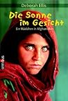 Die Sonne im Gesicht. Ein Mädchen in Afghanistan. by Deborah Ellis