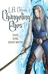 Changeling Eyes by L.A. Catron