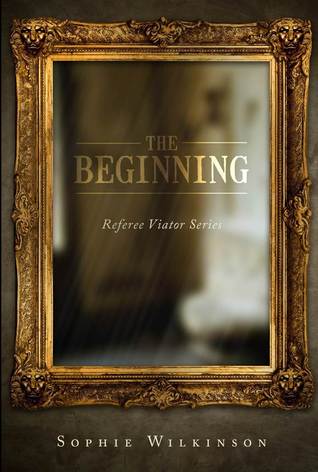 The Beginning (Referee Viator Series, #1)