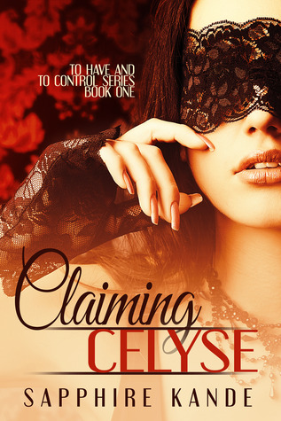 Claiming Celyse (To Have and To Control, #1)