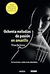 Ochenta melodías de pasión en amarillo by Vina Jackson