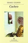 Cacheo by Dennis Cooper Cacheo by Dennis Cooper