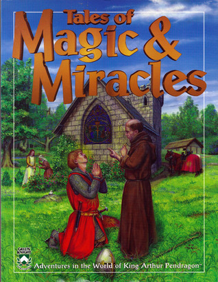 Tales of Magic & Miracle (King Arthur Pendragon Role Playing)