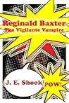 Reginald Baxter the Vigilante Vampire
