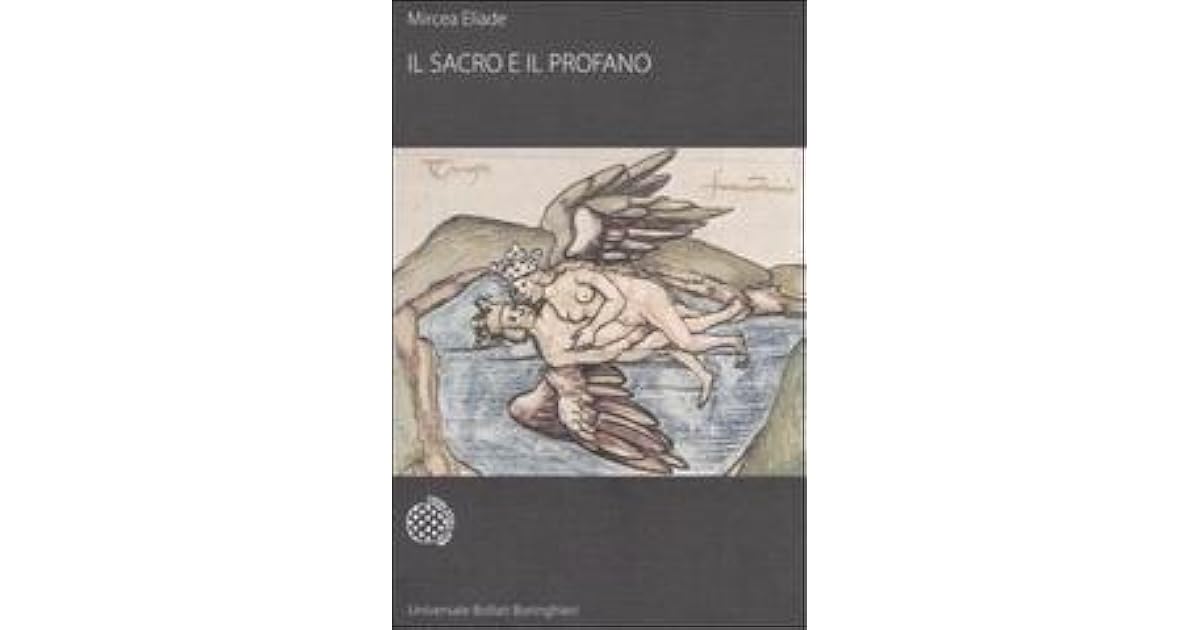 Il sacro e il profano by Mircea Eliade Il sacro e il profano by Mircea Eliade