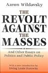 The revolt against the masses and other essays on politics and public policy