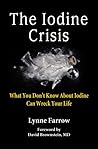 The Iodine Crisis: What You Don't Know About Iodine Can Wreck Your Life