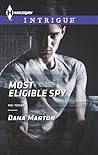 Most Eligible Spy by Dana Marton Most Eligible Spy by Dana Marton