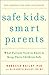 Safe Kids, Smart Parents: What Parents Need to Know to Keep Their Children Safe