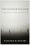The Tender Soldier by Vanessa M. Gezari