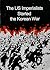 The US Imperialists Started the Korean War