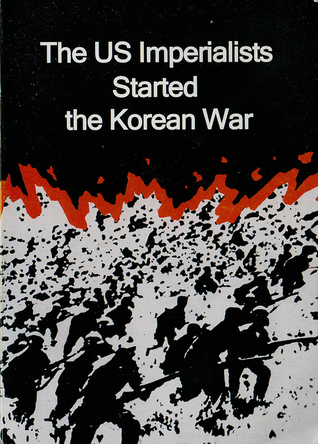 The US Imperialists Started the Korean War (Unknown Binding)