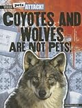 Coyotes and Wolves are not Pets!