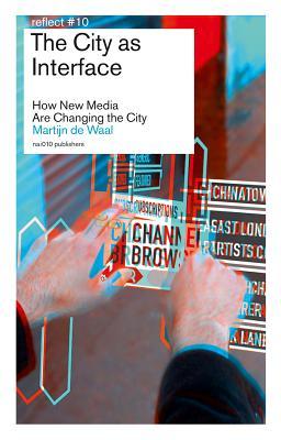 The City as Interface: How New Media Are Changing the City (Reflect)