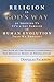 Religion Is God's Way of Showing Us It's a Lot Earlier in Human Evolution Than We Thought: The Path of the Doubtful Sojourner: The Spiritual Quest of Nonbelievers