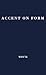 Accent on Form: An Anticipation of the Science of Tomorrow (World Perspectives, 2)