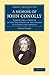 A Memoir of John Conolly, M.D., D.C.L: Comprising a Sketch of the Treatment of the Insane in Europe and America (Cambridge Library Collection - History of Medicine)