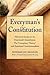 Everyman's Constitution: Historical Essays on the Fourteenth Amendment, the "Conspiracy Theory," and American Constitutionalism