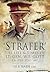 Strafer' - The Desert General: The Life and Killing of Lieutenant General W.E. Gott CB CBE DSO * MC