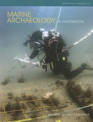 Marine Archaeology: A Handbook (CBA Practical Handbook)
