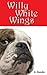 Willy White Wings: Willy White Wings