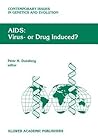AIDS: Virus- or Drug Induced? (Contemporary Issues in Genetics and Evolution, 5)
