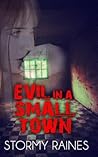 Evil in a Small Town by Stormy Raines Evil in a Small Town by Stormy Raines