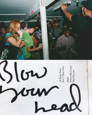 Blow Your Head: A Diplo Zine: Vol 2: New York