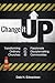 Change It Up: Transforming Ordinary Churches into Passionate Disciplemaking Communities