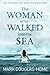 The Woman Who Walked Into the Sea by Mark Douglas-Home