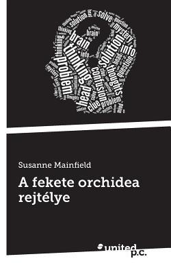 A Fekete Orchidea Rejtelye (Hungarian Edition)