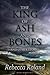 The King of Ash and Bones, ...