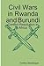 Civil Wars in Rwanda and Burundi: Conflict Resolution in Africa