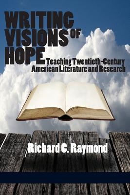 Writing Visions of Hope: Teaching Twentieth-Century American Literature and Research