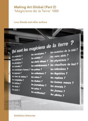 Making Art Global (Part 2): 'Magiciens de la Terre' 1989 (Exhibition Histories)