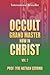 Occult Grand Master Now in Christ Vol. 2