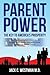 Parent Power: The Key to America's Prosperity: Why do we permit babies to have one, two or three strikes against them at birth and endanger our nation’s future?